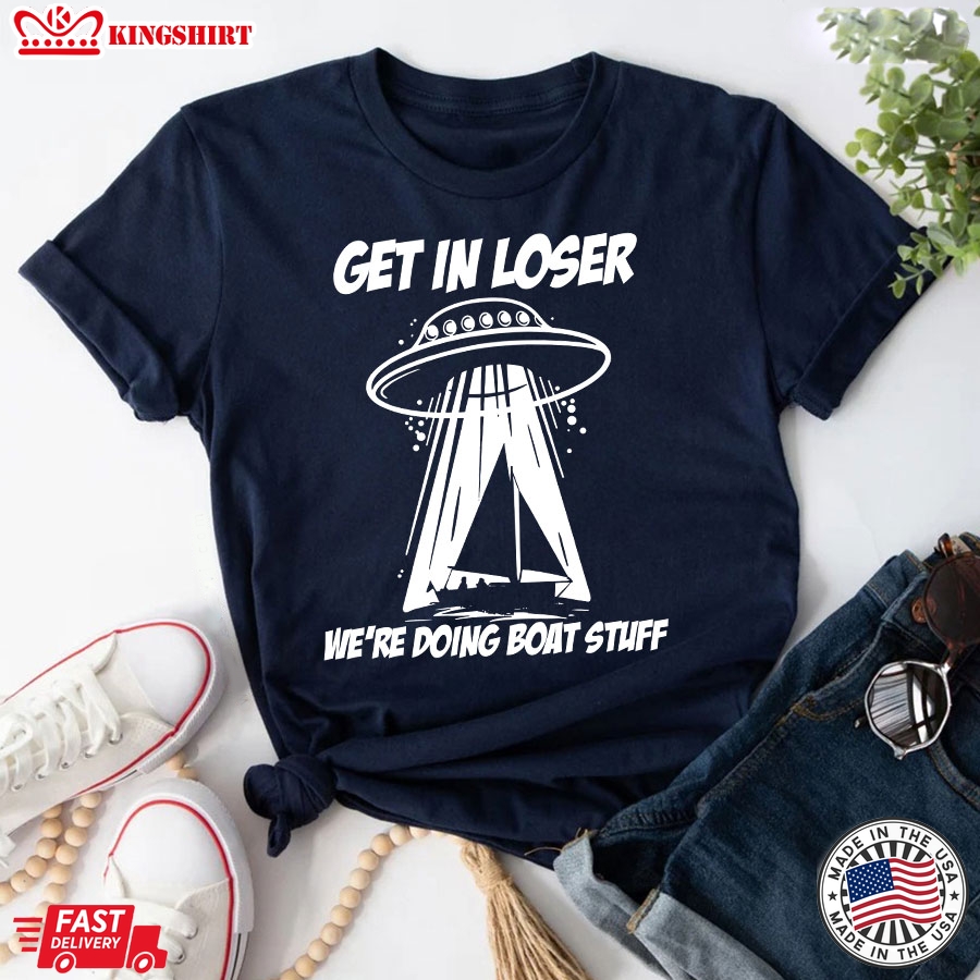 UFO Get In Loser We're Doing Boat Stuff  Book For Book Lover T-Shirt