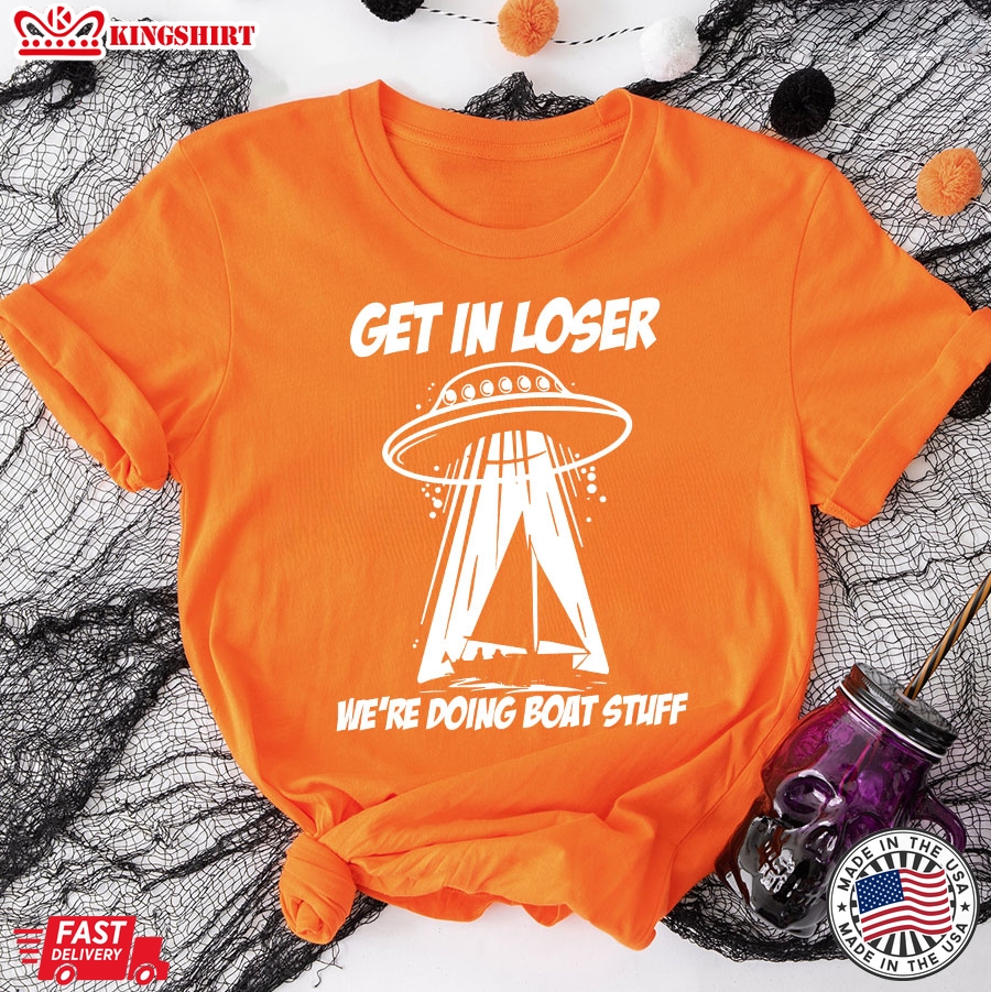 UFO Get In Loser We're Doing Boat Stuff  Book For Book Lover T-Shirt