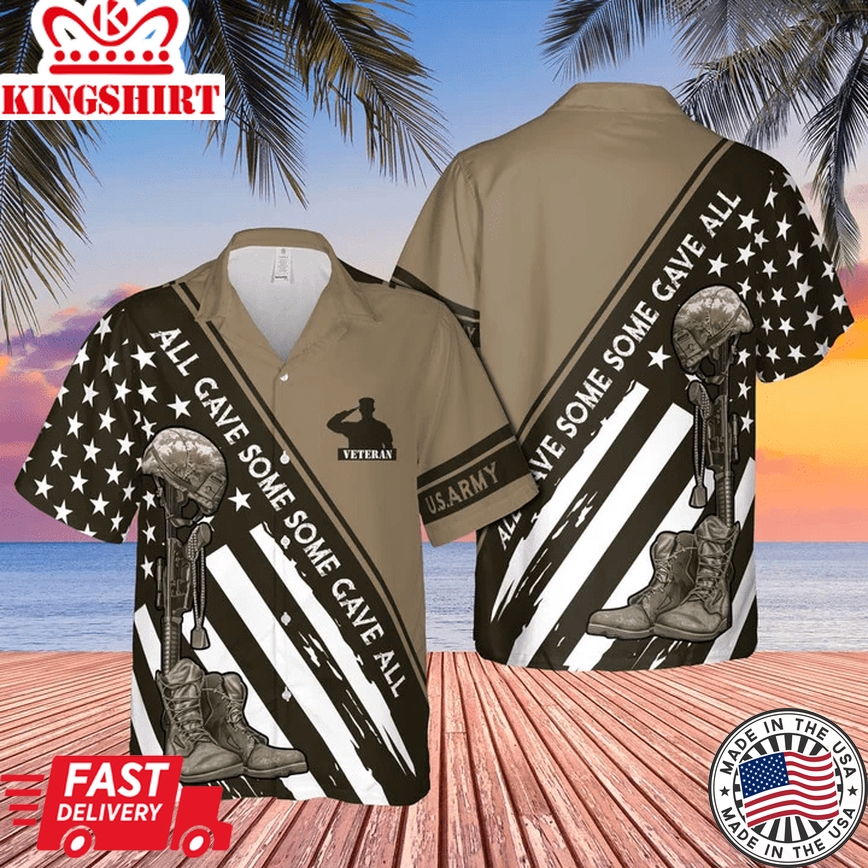 Us Army All Gave Some Some Gave All Trendy Hawaiian Shirt, Gift For Veterans