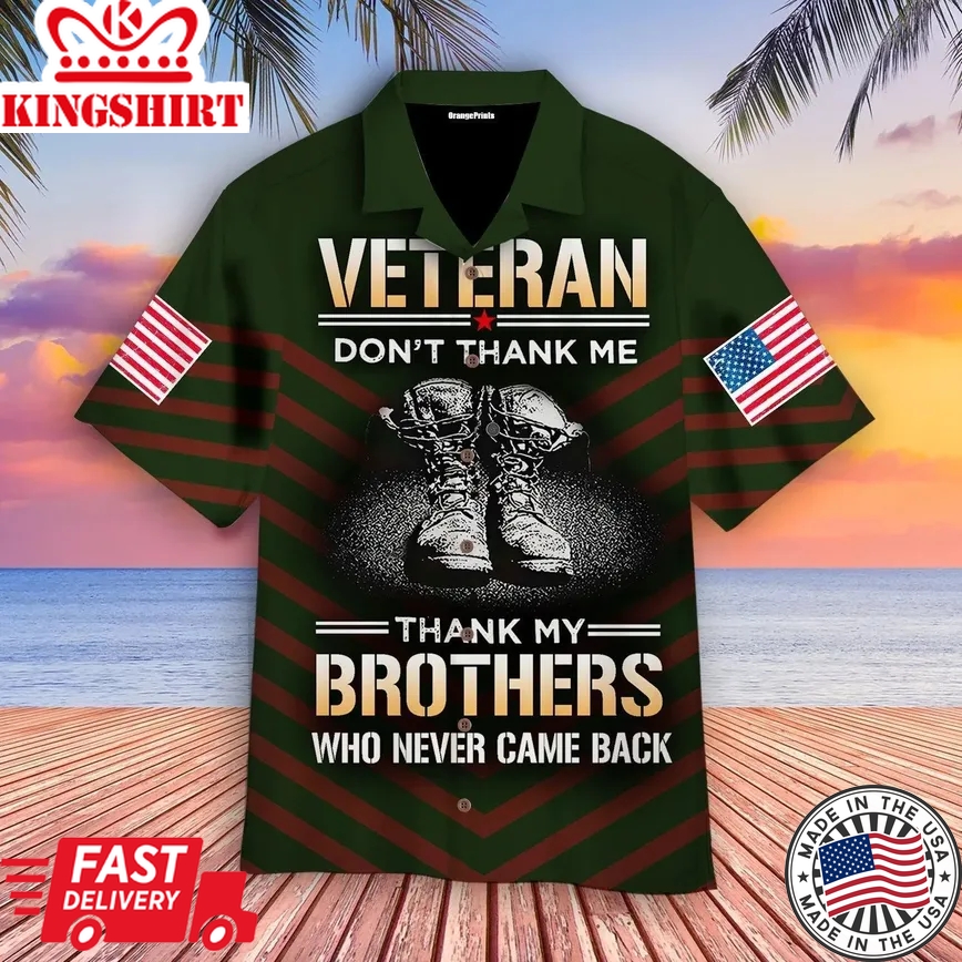 Us Veteran Dont Thank Me Thank My Brothers Who Never Came Back Trendy Hawaiian Shirt