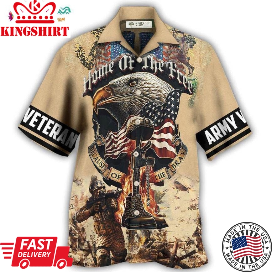 Veteran Army America Home Of The Free Because Of The Brave Hawaiian Shirt