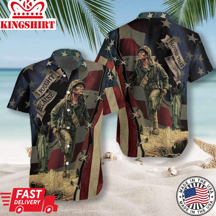 Veteran I Fought Because I Loved Trendy Hawaiian Shirt