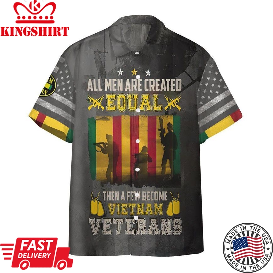 Vietnam Veteran Hawaii Shirt All Men Are Created Equal Then A Few Become Vietnam Veterans Aloha Shirt