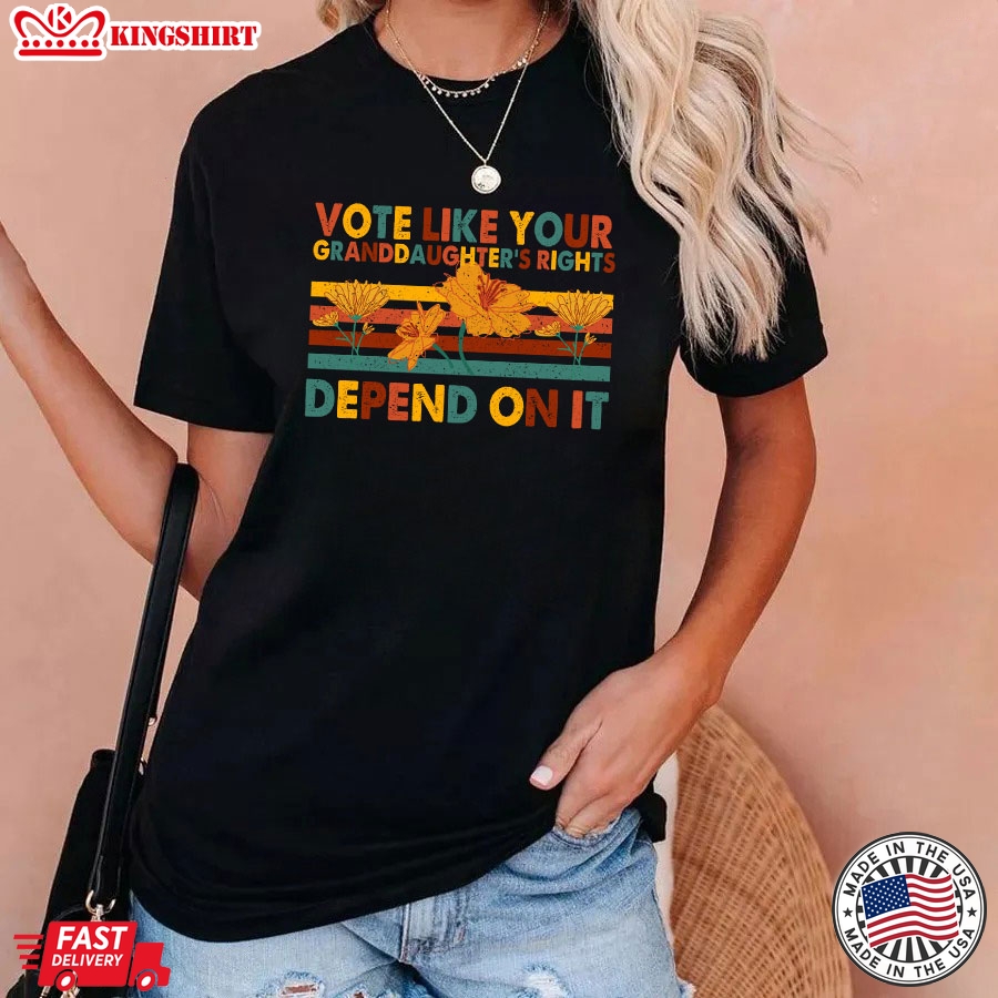 Vote Like Your Granddaughter's Rights Depend On It Vintage Feminist T-Shirt