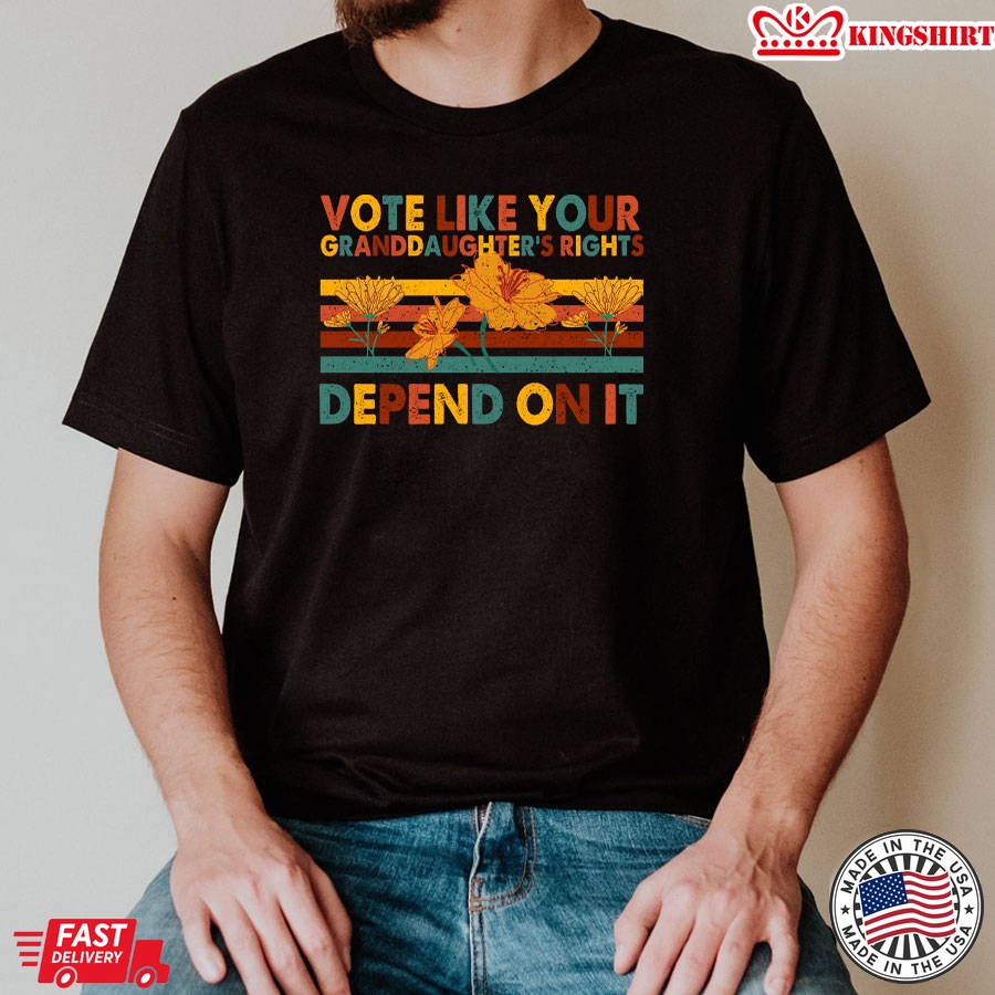 Vote Like Your Granddaughter's Rights Depend On It Vintage Feminist T-Shirt