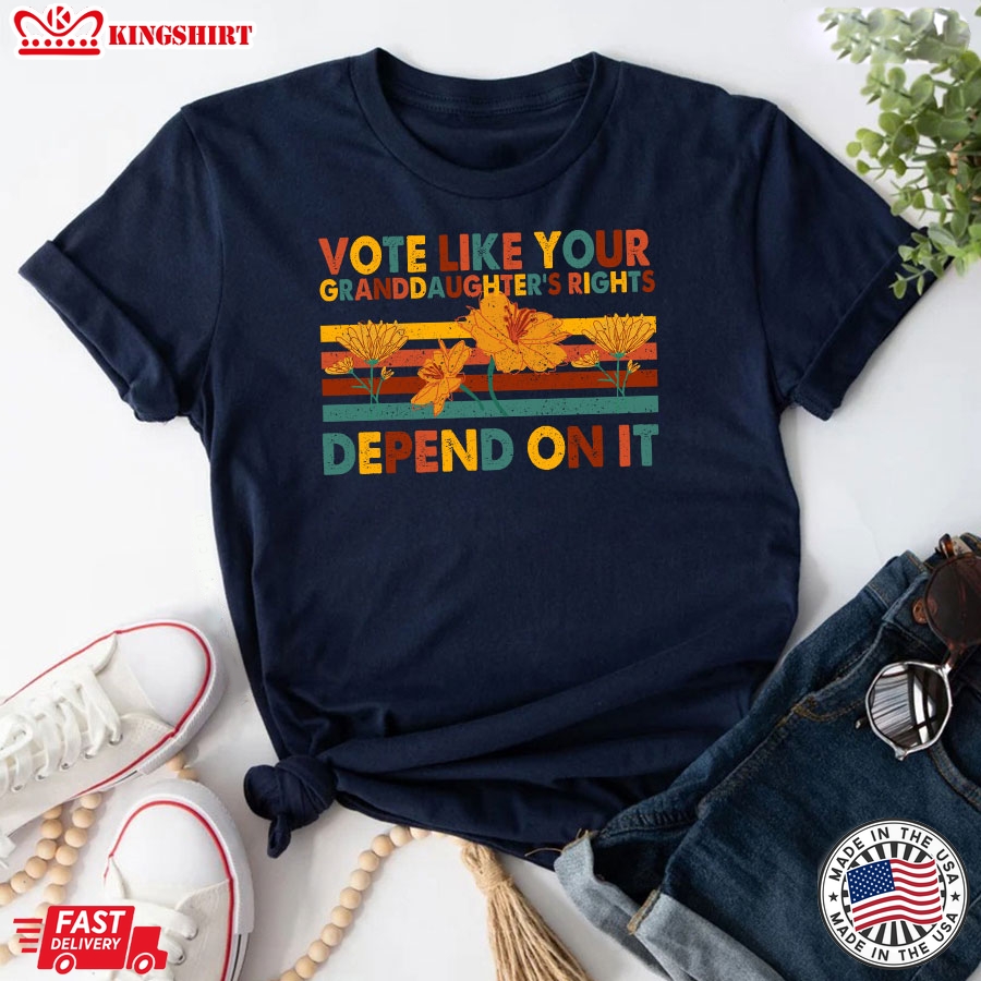 Vote Like Your Granddaughter's Rights Depend On It Vintage Feminist T-Shirt