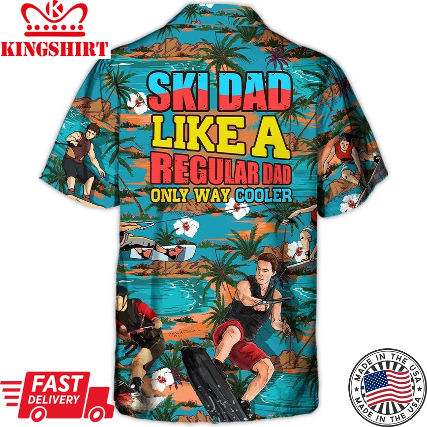 Waterskiing Ski Dad Just Like Regular Dad But Much Cooler Lover Waterski - Hawaiian Shirt