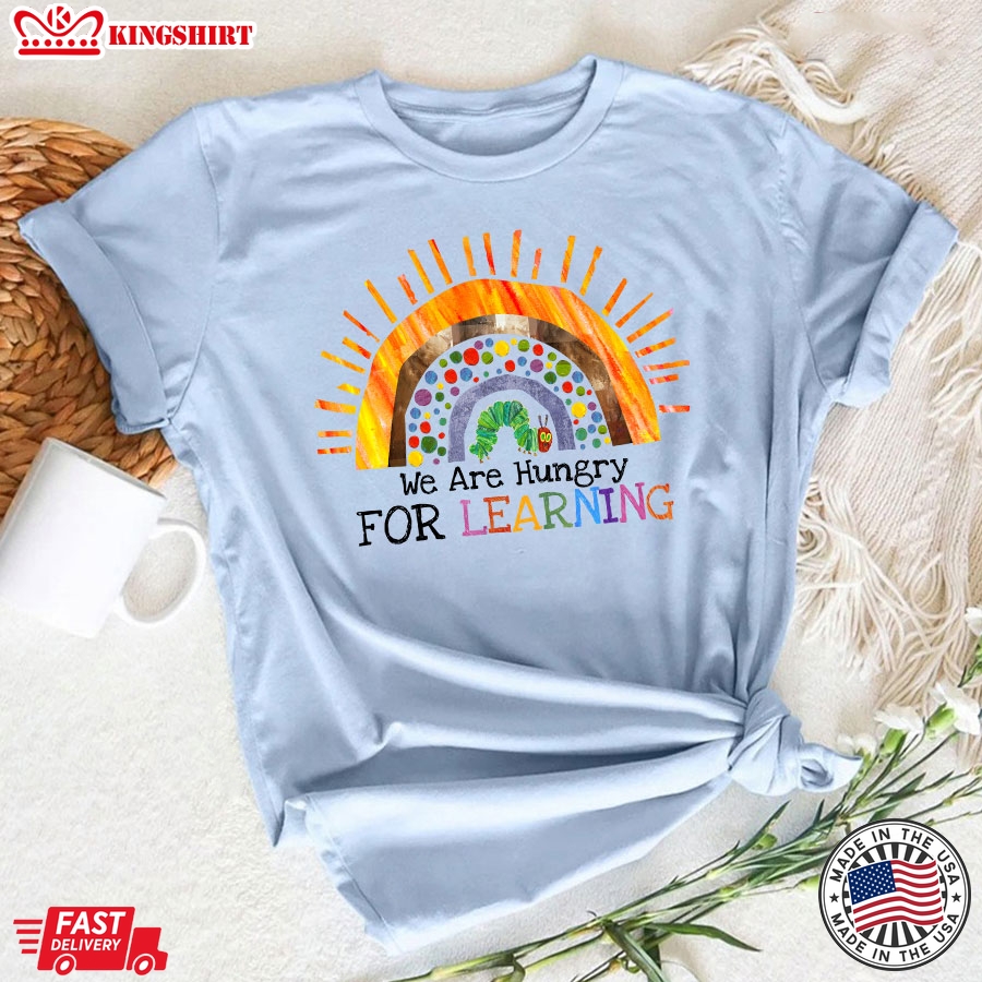 We Are Hungry For Learning Rainbow Back To School T-Shirt