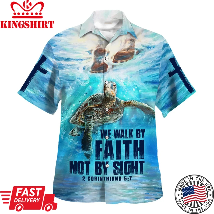 We Walk By Faith Not By Sight 2 Corinthians 57 Trendy Hawaiian Shirt - Christian Trendy Hawaiian Shirt - Religious Trendy Hawaiian Shirts