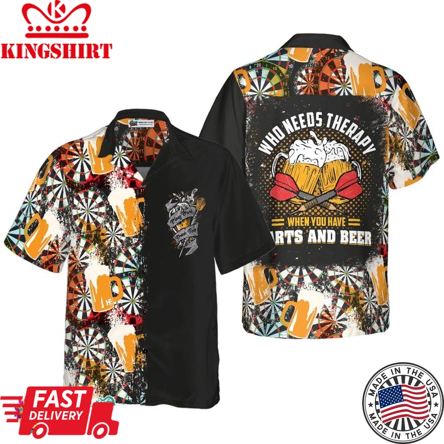 Who Needs Therapy When You Have Darts And Beer Hawaiian Shirt