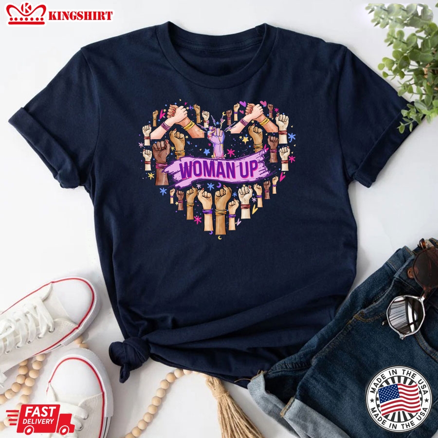 Woman Up Heart Feminist Women's Right T-Shirt