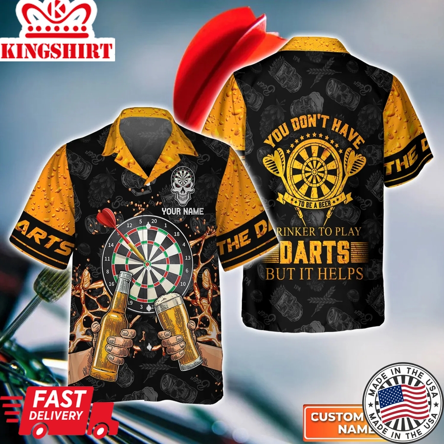 You Don't Have To Be A Beer Drinker To Play Darts But It Helps Personalized Name 3D Trendy Hawaiian Shirt, Darts Trendy Hawaiian Shirt For Men, Women, Darts Team Shirt