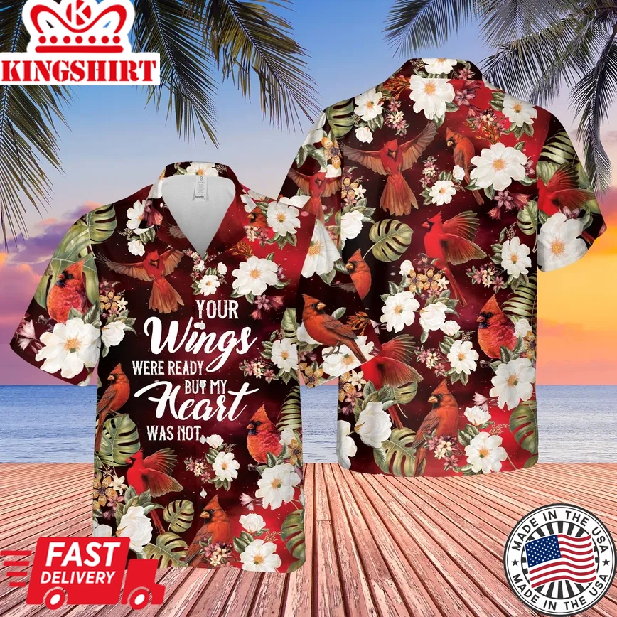 Your Wings Were Ready But My Heart Was Not Memorial Trendy Hawaiian Shirt Grieving Loss Of A Loved One