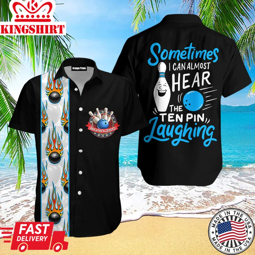 Bowling Somtimes I Can Almost Hear The Ten Pin Laughing Aloha Trendy Hawaiian Shirts For Men And Women