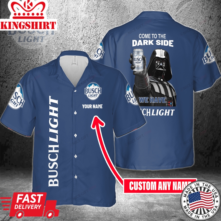 Come To The Dark Side We Have Busch Light Custom Name Hawaiian Shirt