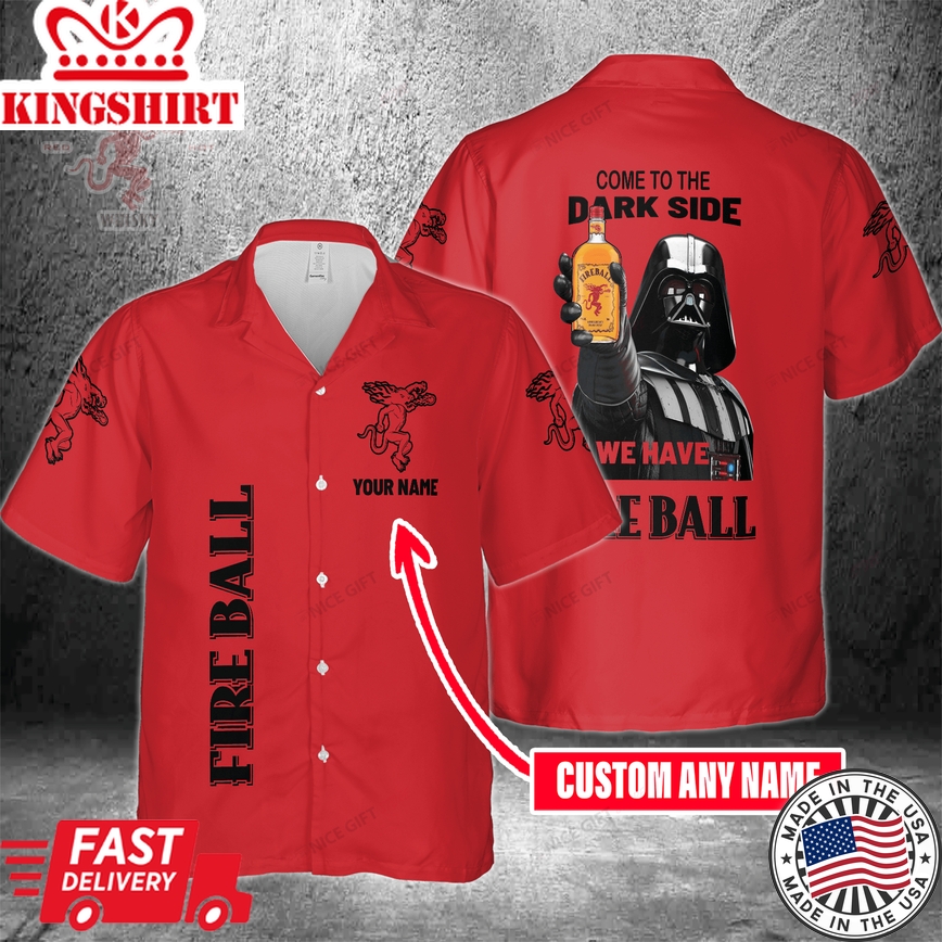 Come To The Dark Side We Have Fireball Cinnamon Whisky Custom Name Hawaiian Shirt